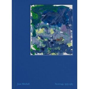 Joan Mitchell: Paintings: 1979-1985 -- Joan Mitchell